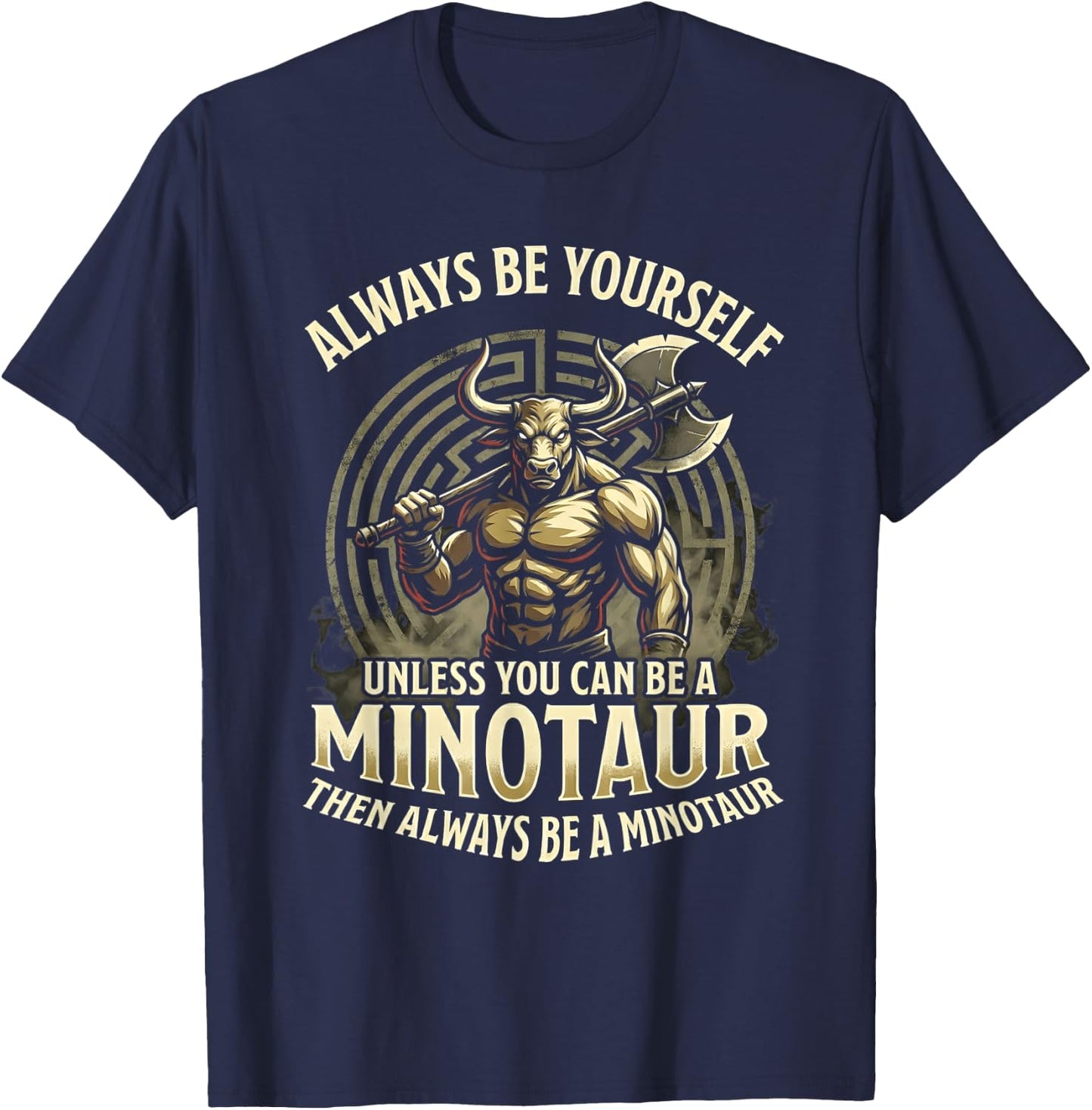 Always Be Yourself Unless Minotaur T-Shirt - T-Shirt | Navy