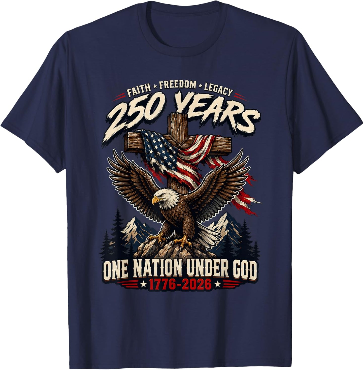 Faith Freedom Legacy 250 Years One Nation Under God Eagle T-Shirt - T-Shirt | Navy