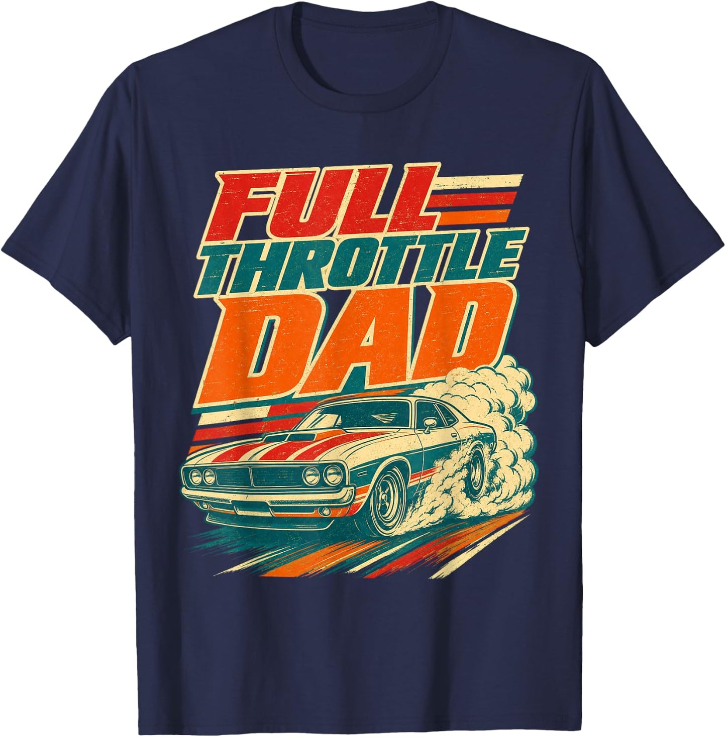 Full Throttle Dad Funny Men Fathers Day T-Shirt - T-Shirt | Navy