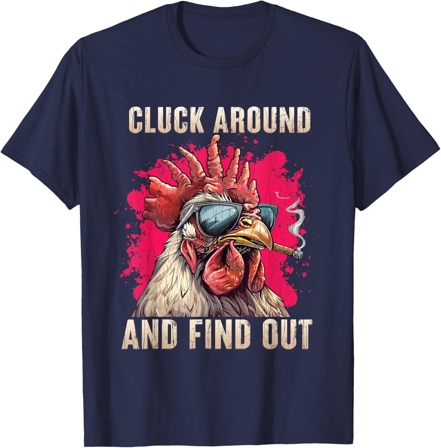 Cluck Around And FInd Out Shirt - Cluck Around And FInd Out T-Shirt - T-Shirt | Navy