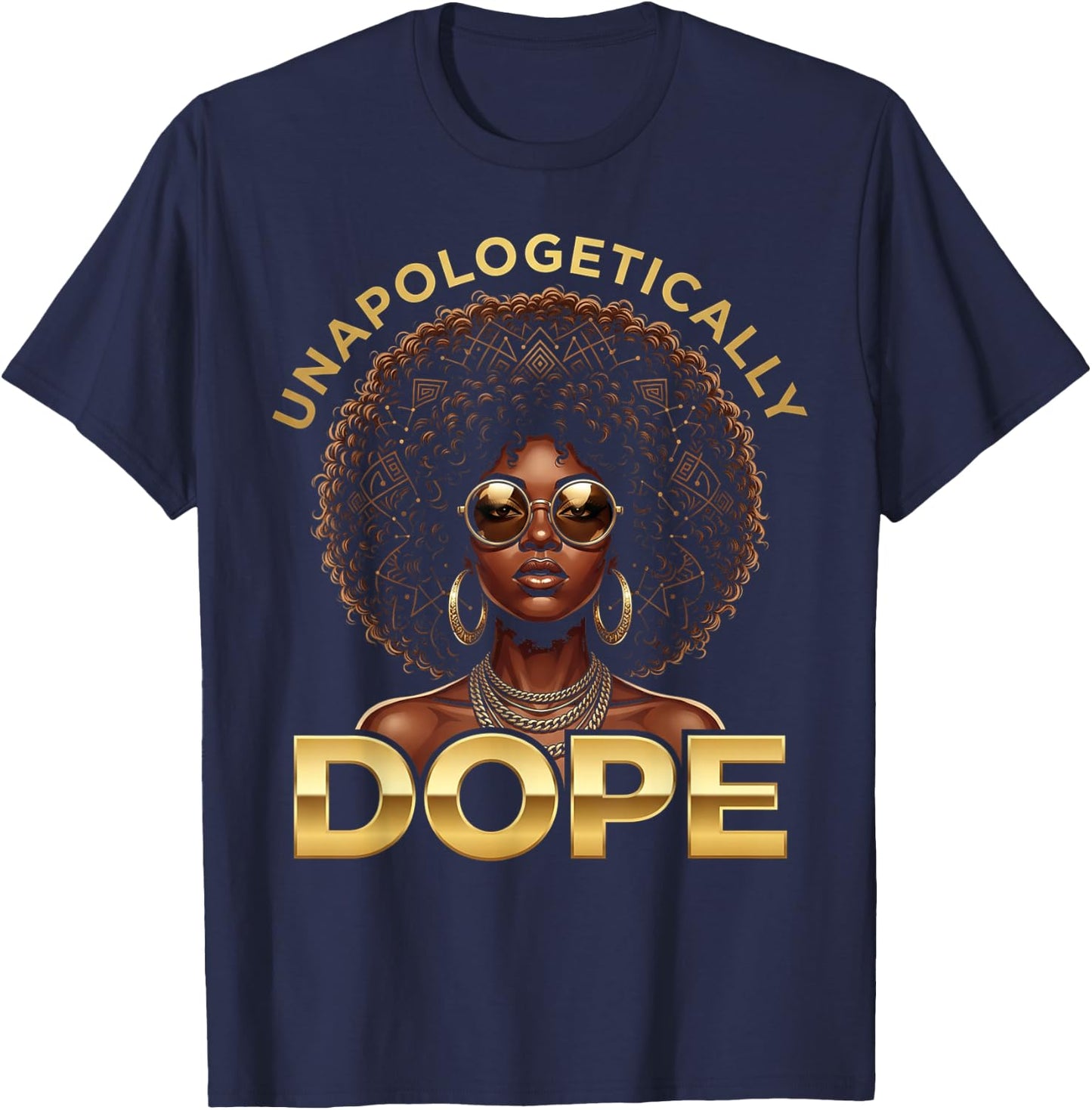 Black Women Unapologetically Dope Juneteenth Black History T-Shirt - T-Shirt | Navy