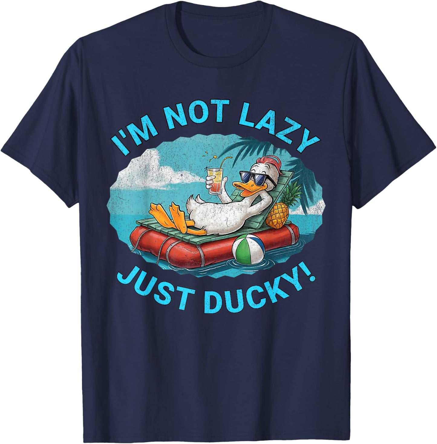 Tropical Beach Relaxing Duck Design Not Lazy, Just Ducky! T-Shirt - T-Shirt | Navy