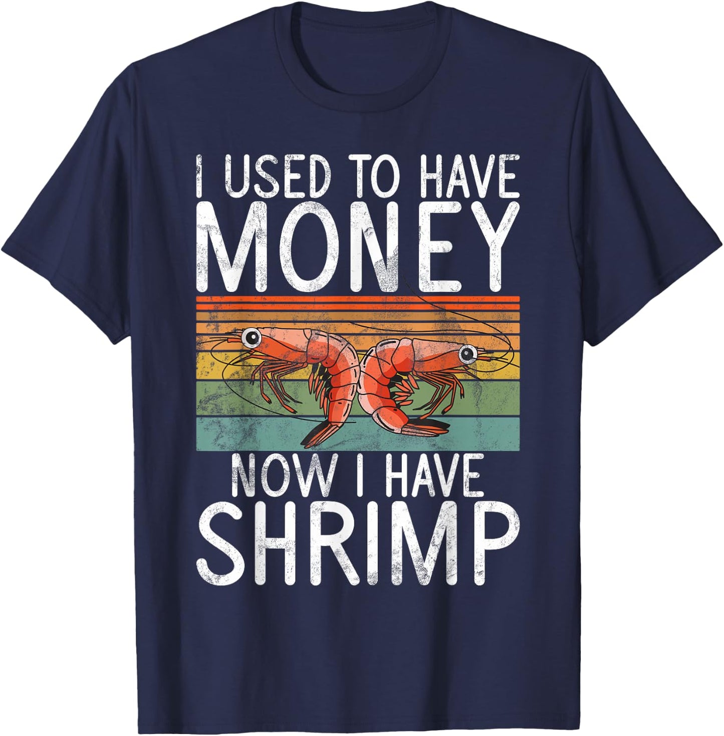 I used to have money now i have Shrimp T-Shirt - T-Shirt | Navy