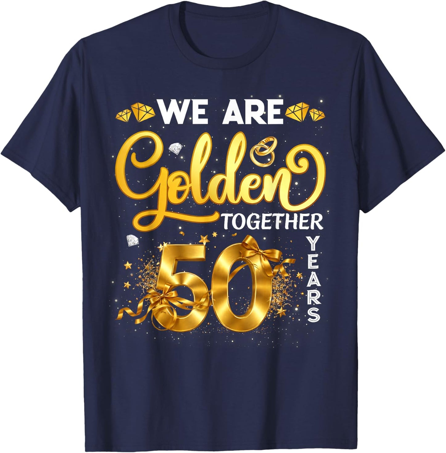 We are Golden Together 50 Years 50th Wedding Anniversary T-Shirt - T-Shirt | Navy