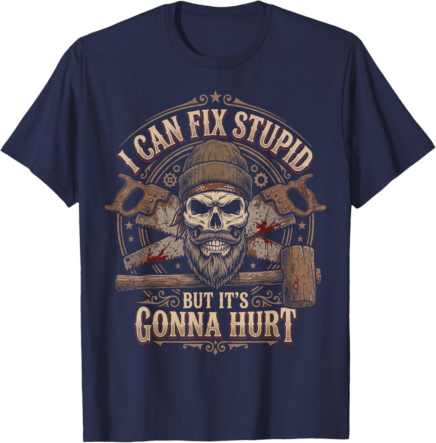 I Can Fix Stupid But Its Gonna Hurt Carpenter Men T-Shirt - T-Shirt | Navy