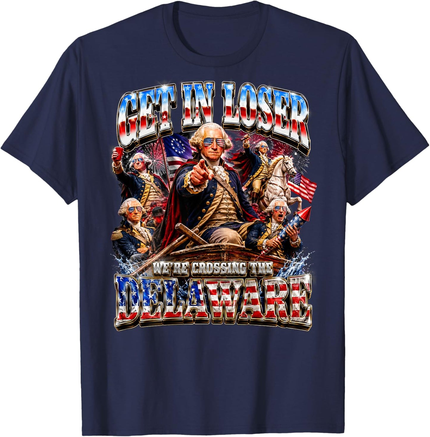 Funny 4th of July Get in Loser George Washington USA On Back T-Shirt - T-Shirt | Navy