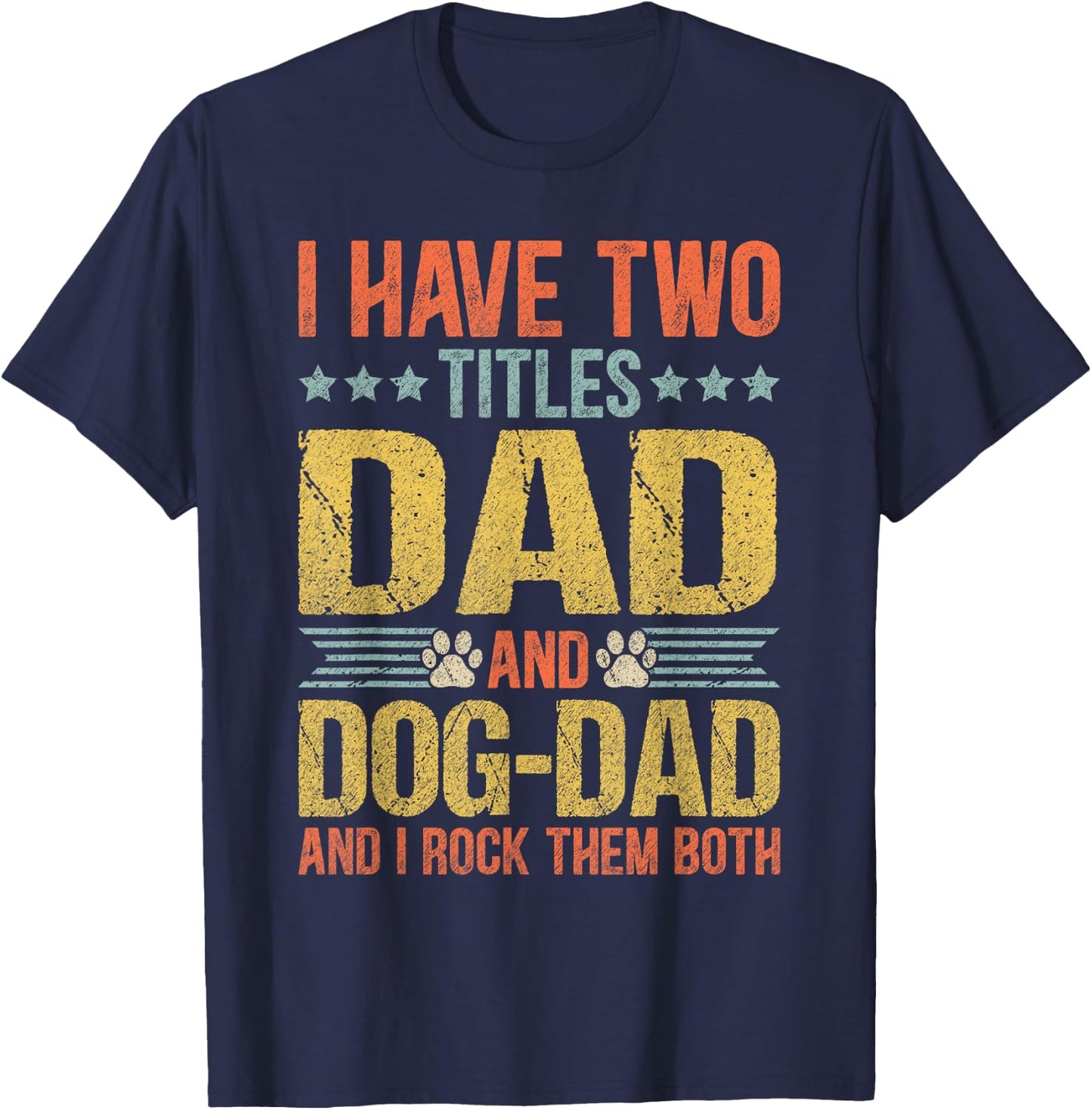 Dog Lover Dad Funny Puppy Father Quote Fathers Day Saying T-Shirt - T-Shirt | Navy