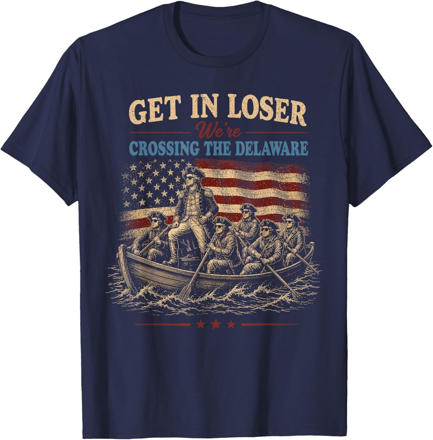 Vintage 4th of July Get in Loser We're Crossing the Delaware T-Shirt - T-Shirt | Navy