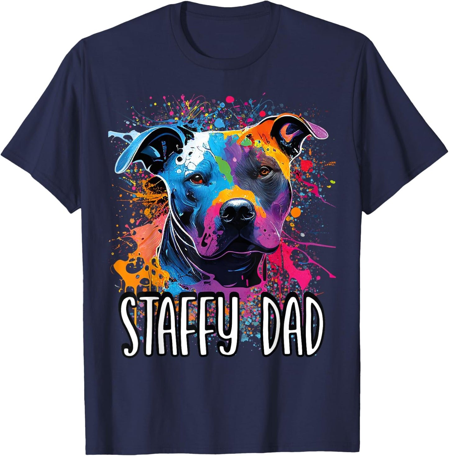 Colorful Splash Art Staffordshire Bull Terrier Staffy Dad T-Shirt - T-Shirt | Navy