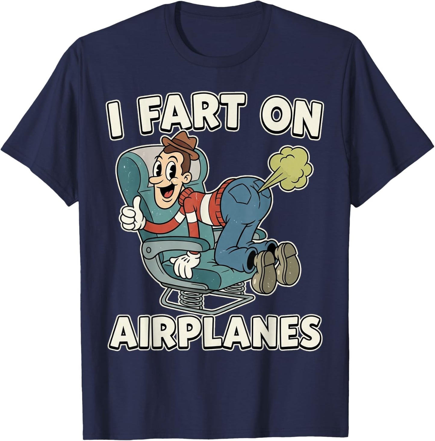 I Fart On Airplanes Funny Inappropriate Adult Humor Vacation T-Shirt - T-Shirt | Navy