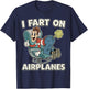 I Fart On Airplanes Funny Inappropriate Adult Humor Vacation T-Shirt - T-Shirt | Navy