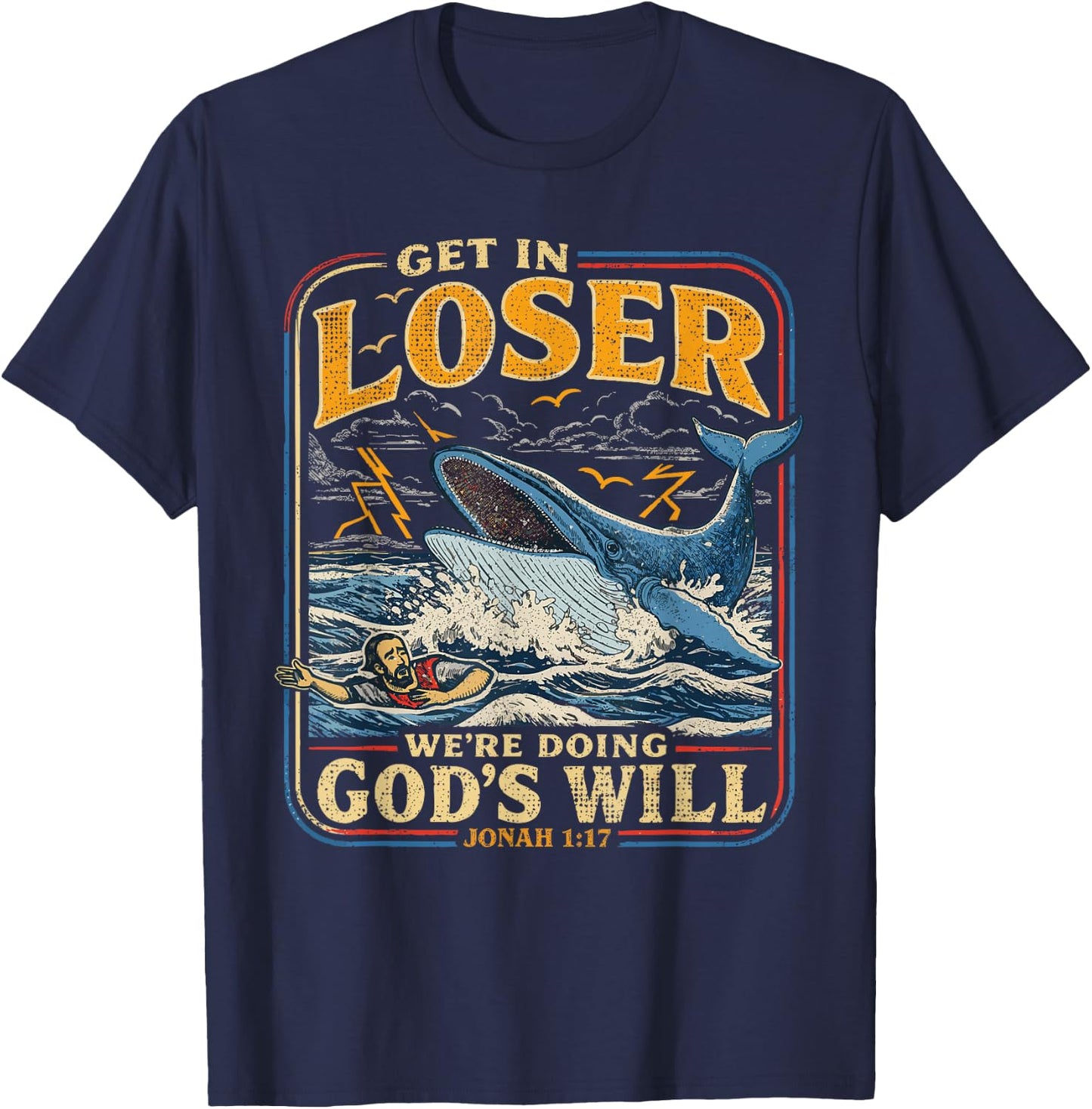 Jonah & Whale Bible, Get in Loser We're Doing God's Will T-Shirt - T-Shirt | Navy