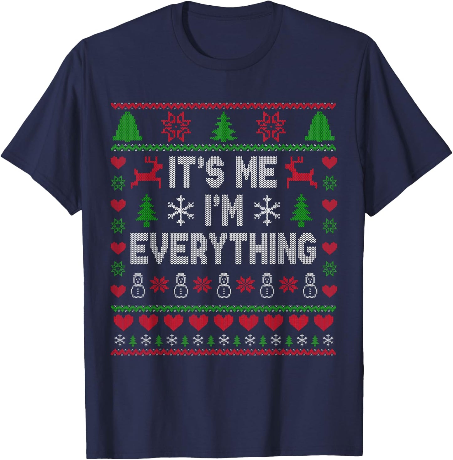 I Have Everything I Want For Christmas Its Me I'm Everything T-Shirt - T-Shirt | Navy