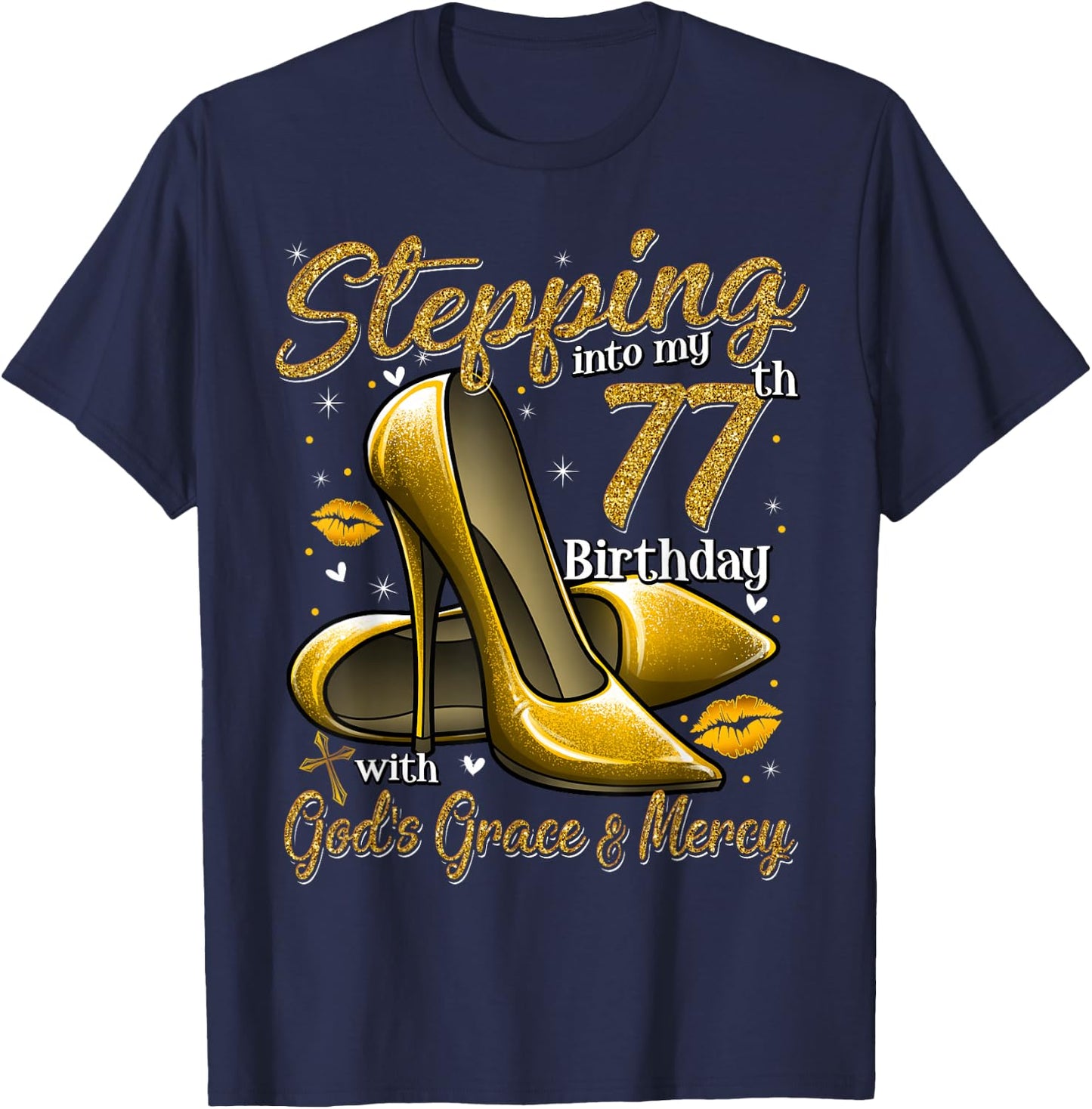 High Heels Stepping Into My 77th Birthday 77 and Fabulous T-Shirt - T-Shirt | Navy