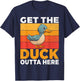 Get the Duck outta here Duck T-Shirt - T-Shirt | Navy
