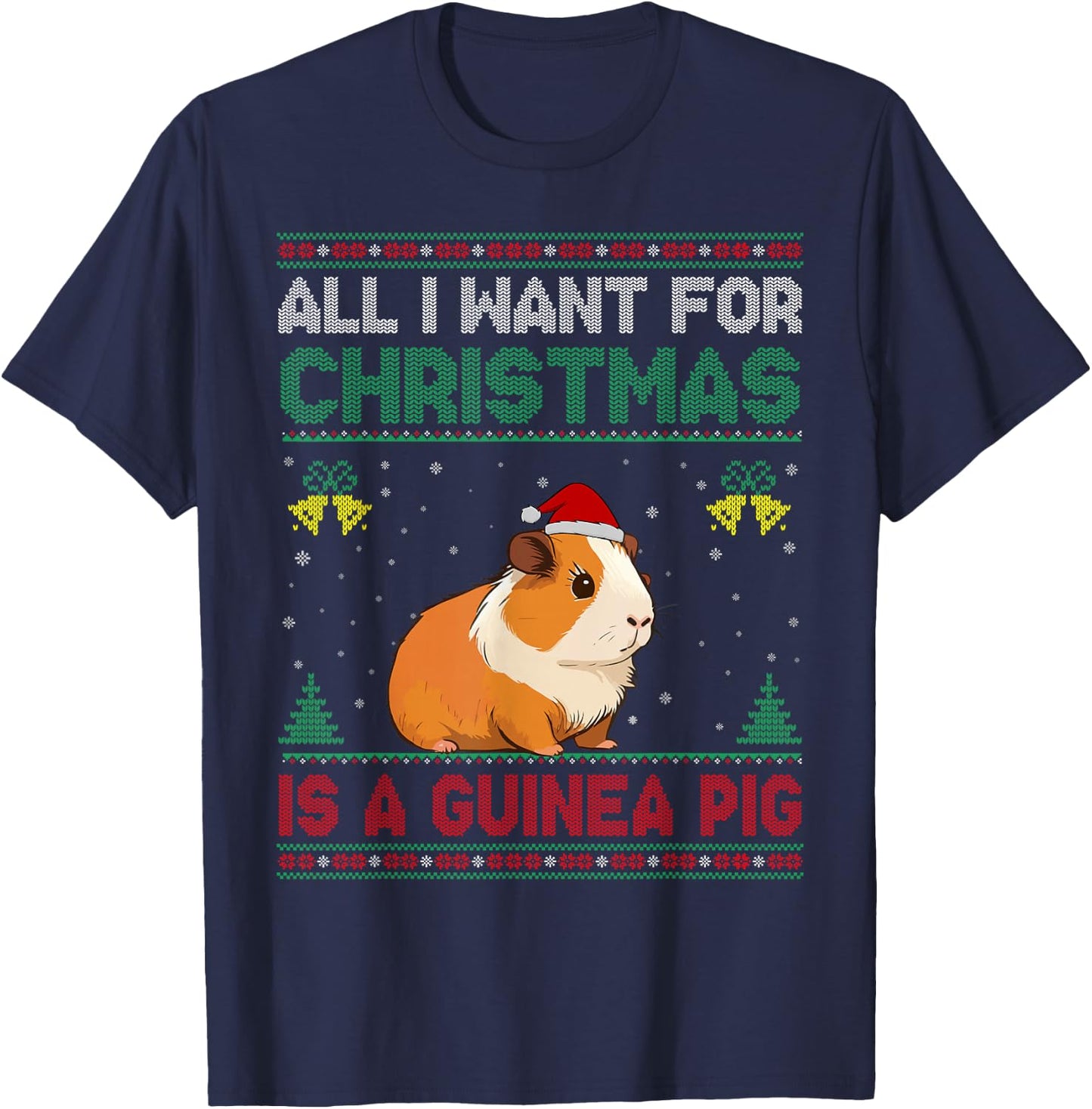 All I Want For Christmas Is A Guinea Pig Ugly Sweater T-Shirt - T-Shirt | Navy