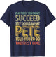 If At First You Don't Succeed Try Doing What Pete T-Shirt - T-Shirt | Navy