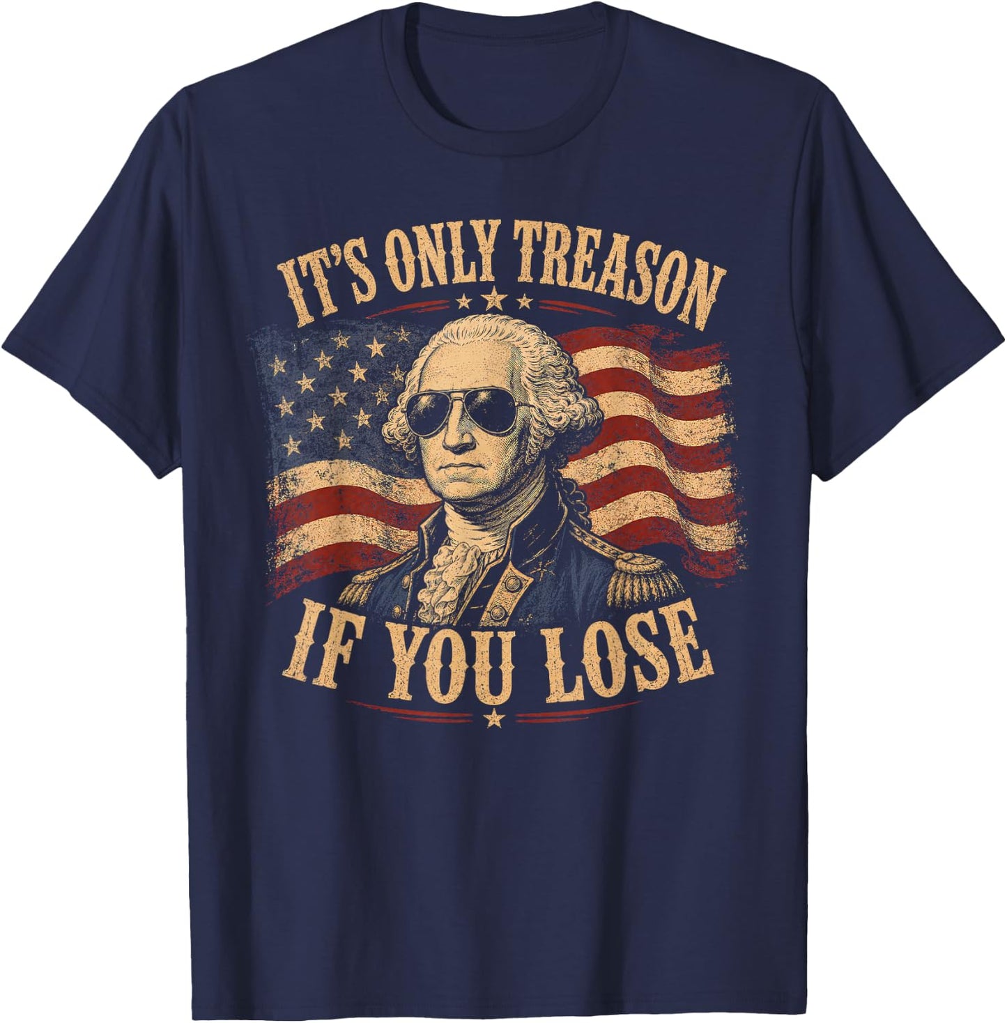Its Only Treason If You Lose Washington American 4th of July T-Shirt - T-Shirt | Navy