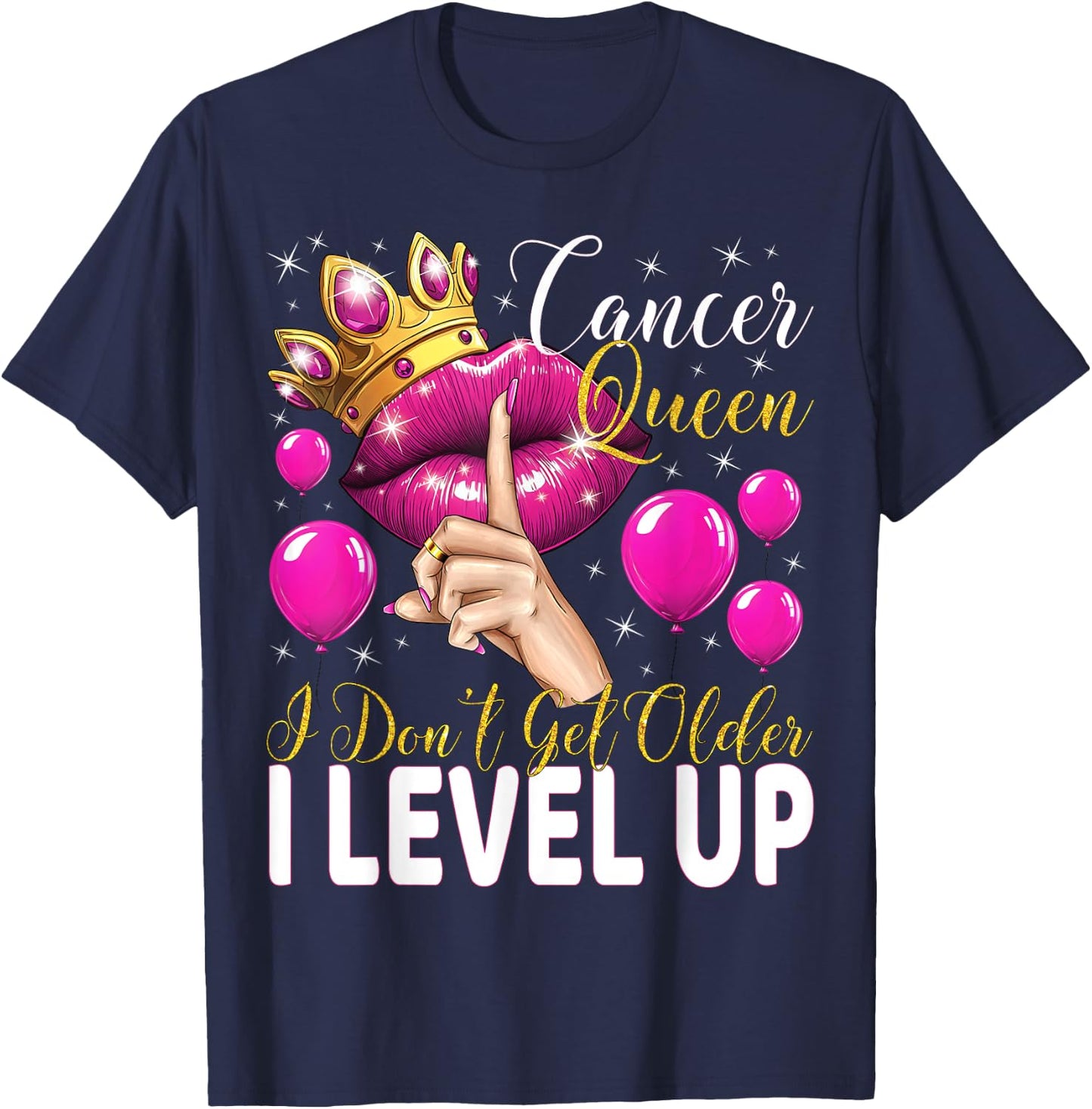 Cancer Queen I Don't Get Older I Level Up Birthday Queen T-Shirt - T-Shirt | Navy