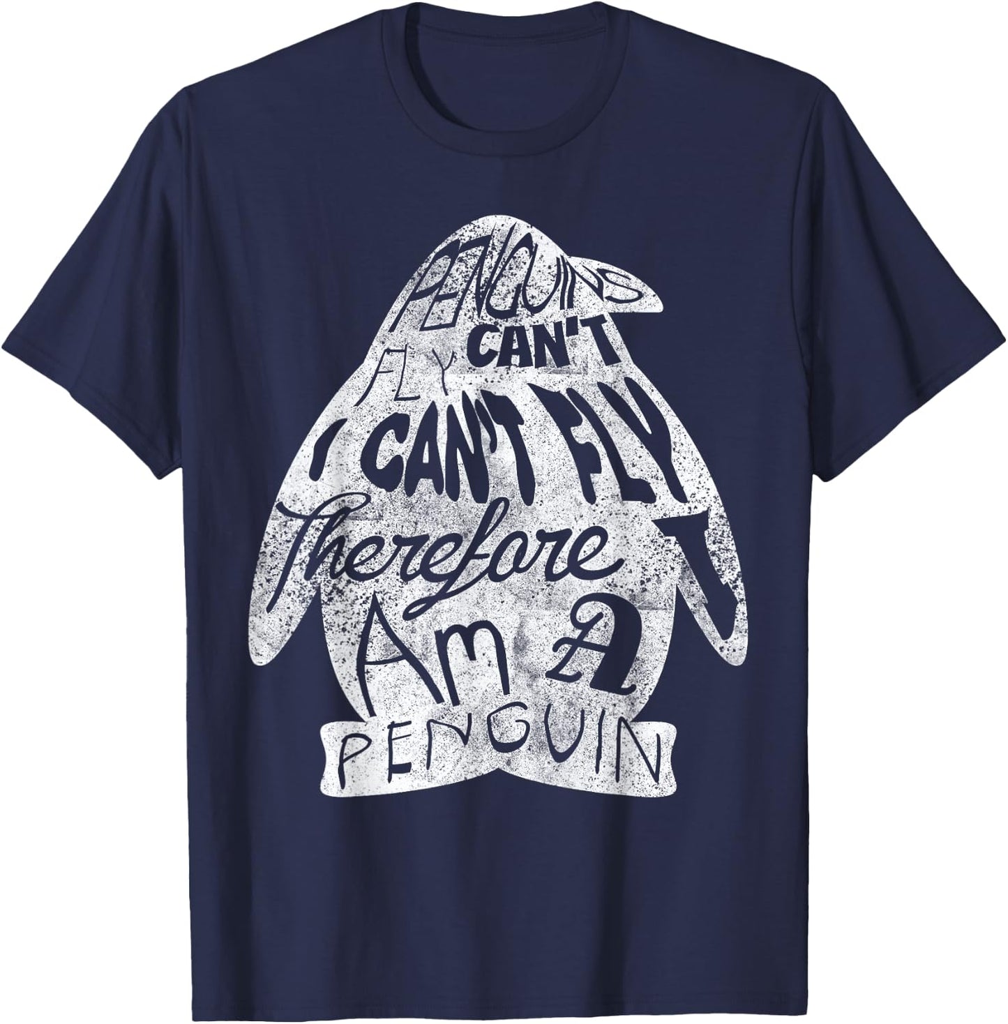 Penguins Can Not Fly, I Can Not Fly I Am A Penguin T-Shirt - T-Shirt | Navy