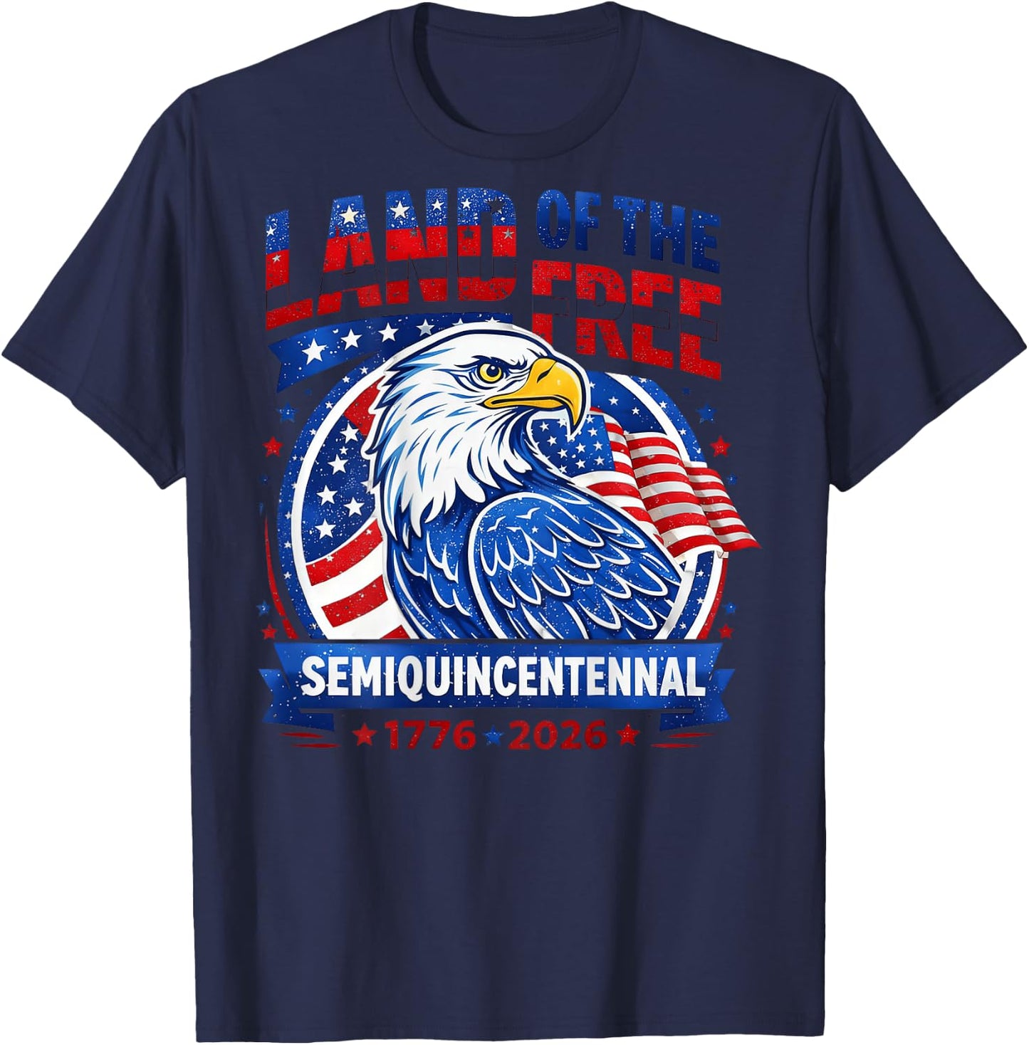 Land of the Free Semi Quincentennial 1776 2026 250th T-Shirt - T-Shirt | Navy