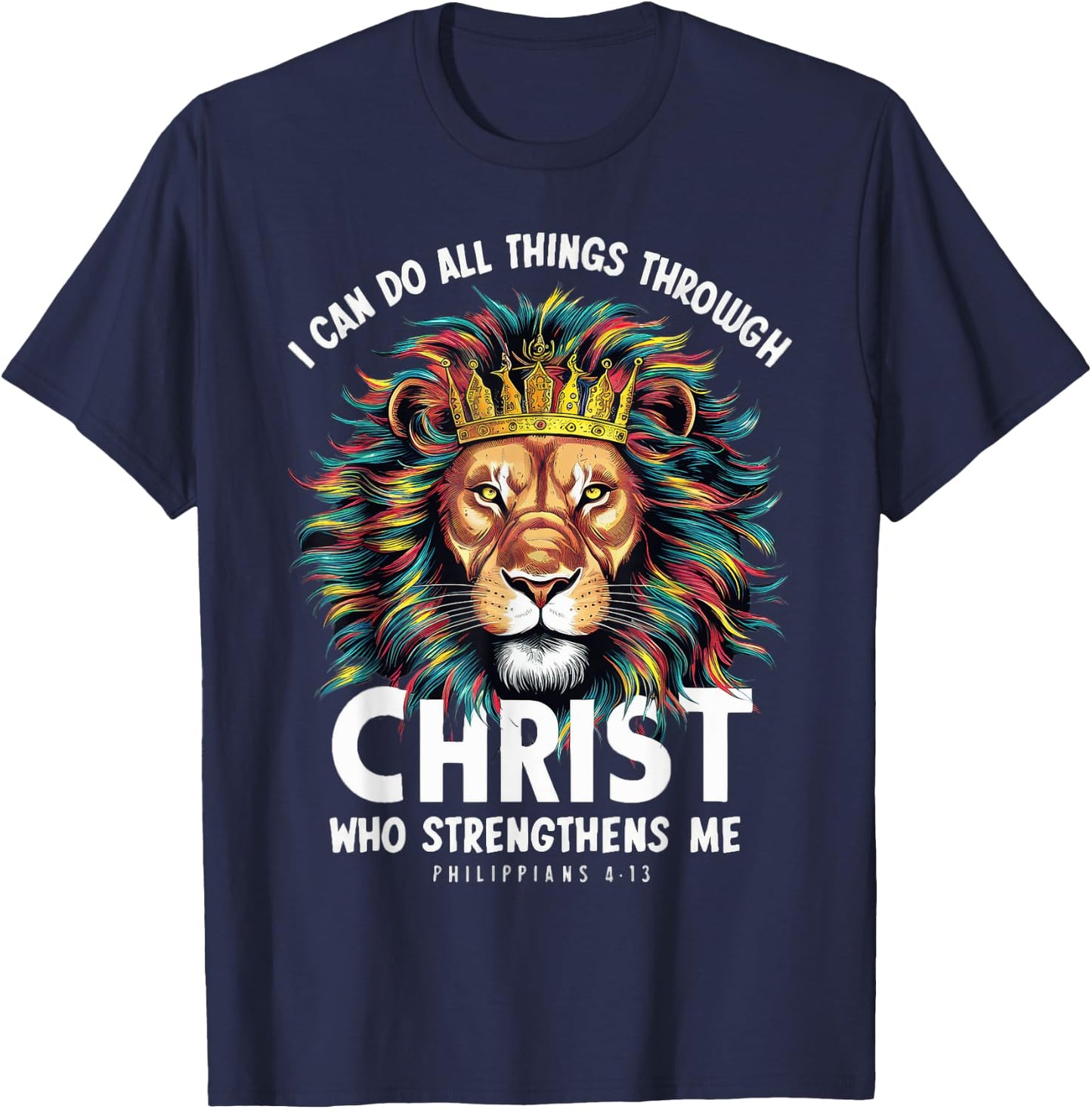 I Can Do Things Through Christ Philippians 413 Lion Faith T-Shirt - T-Shirt | Navy