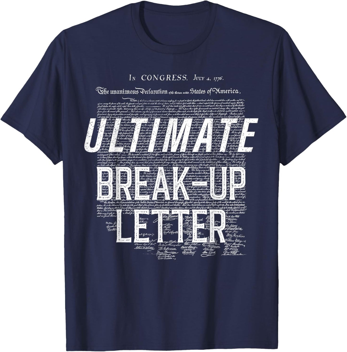 Ultimate Break-up Letter In Congress 4th Of July T-Shirt - T-Shirt | Navy