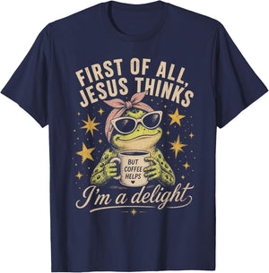First of All Jesus Thinks I’m a Delight Christians Frog Meme T-Shirt - T-Shirt | Navy