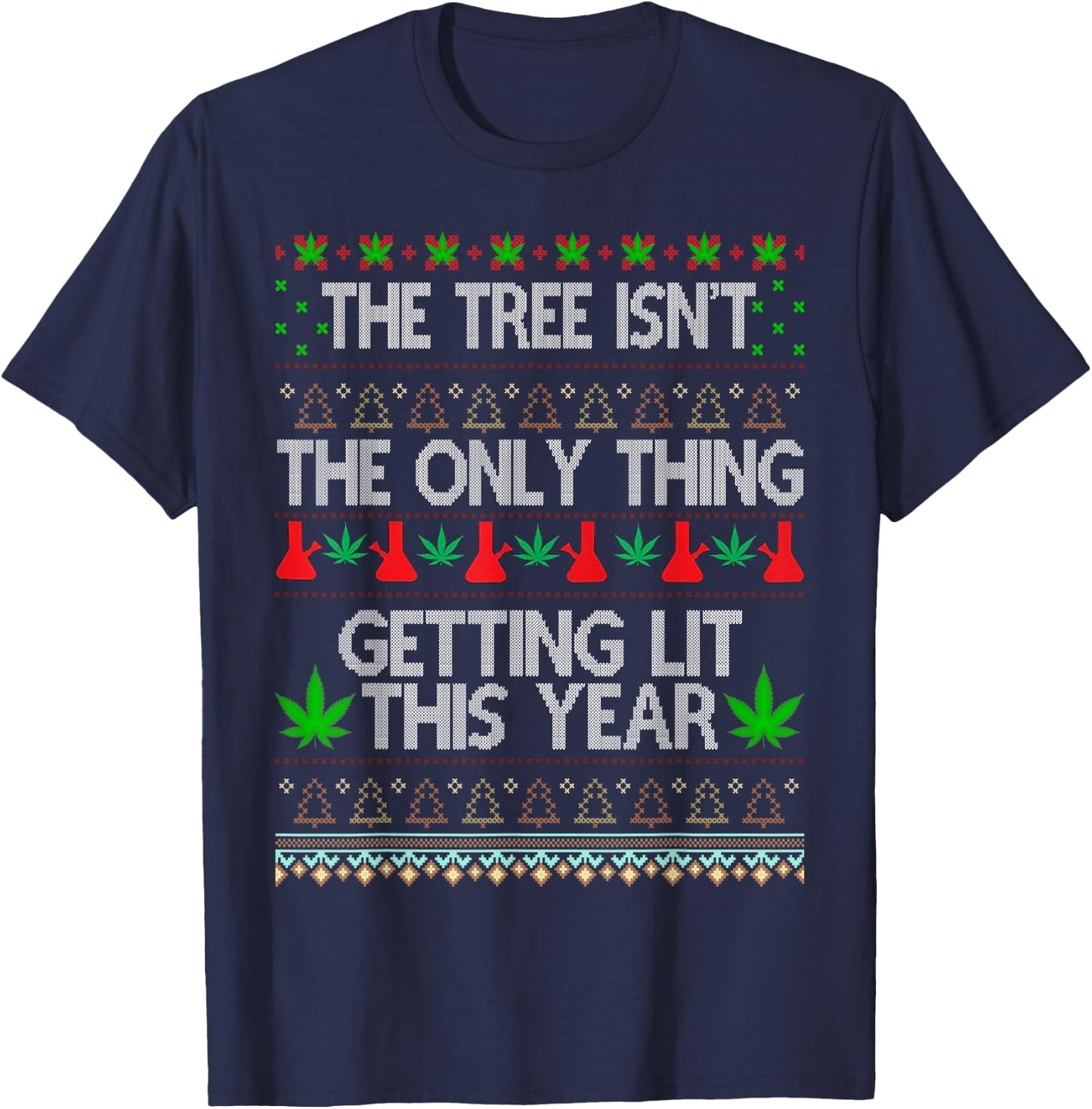 The Tree Isn't the Only Thing Getting Lit This Year T-Shirt - T-Shirt | Navy