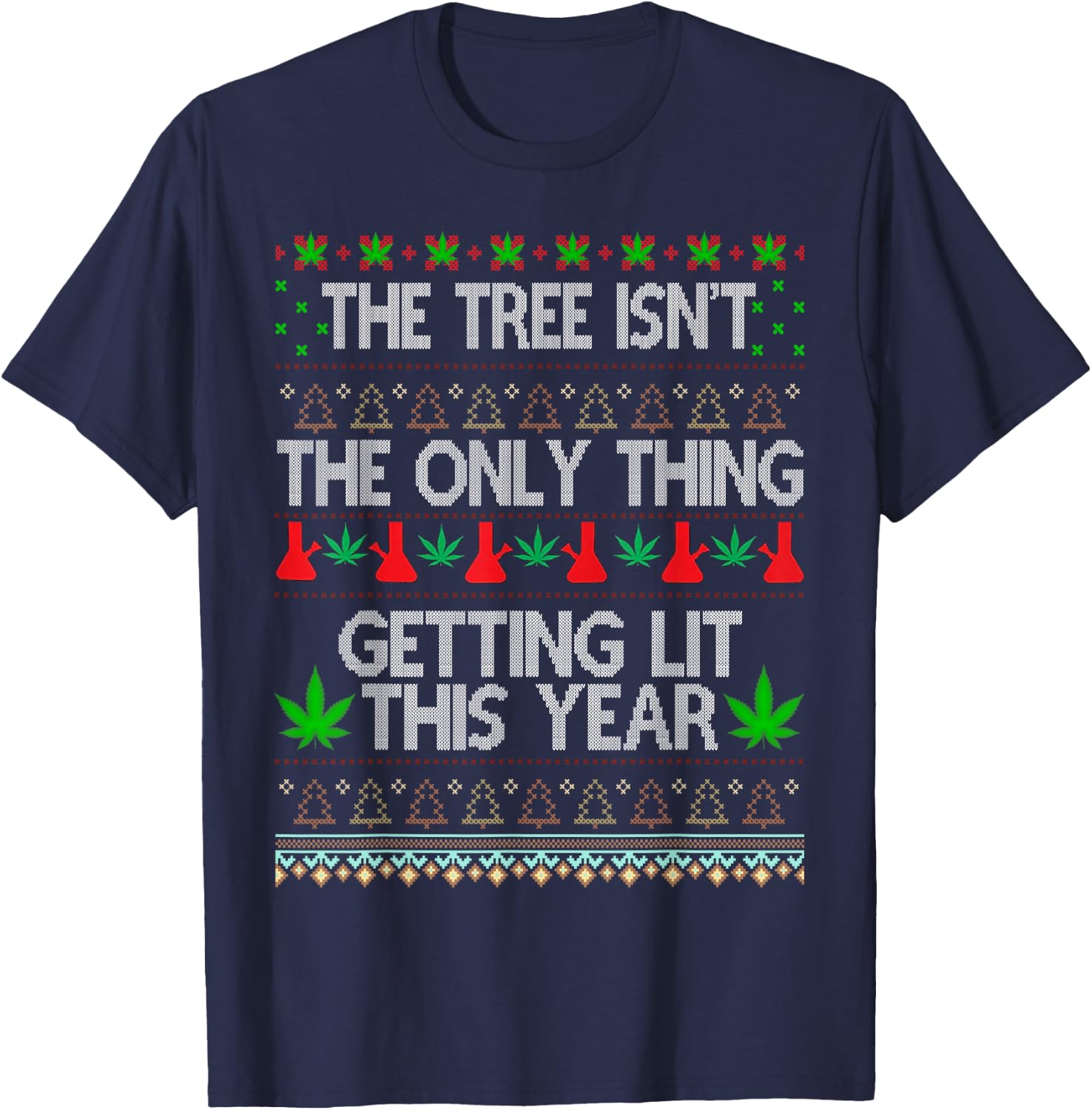 The Tree Isn't the Only Thing Getting Lit This Year T-Shirt - T-Shirt | Navy