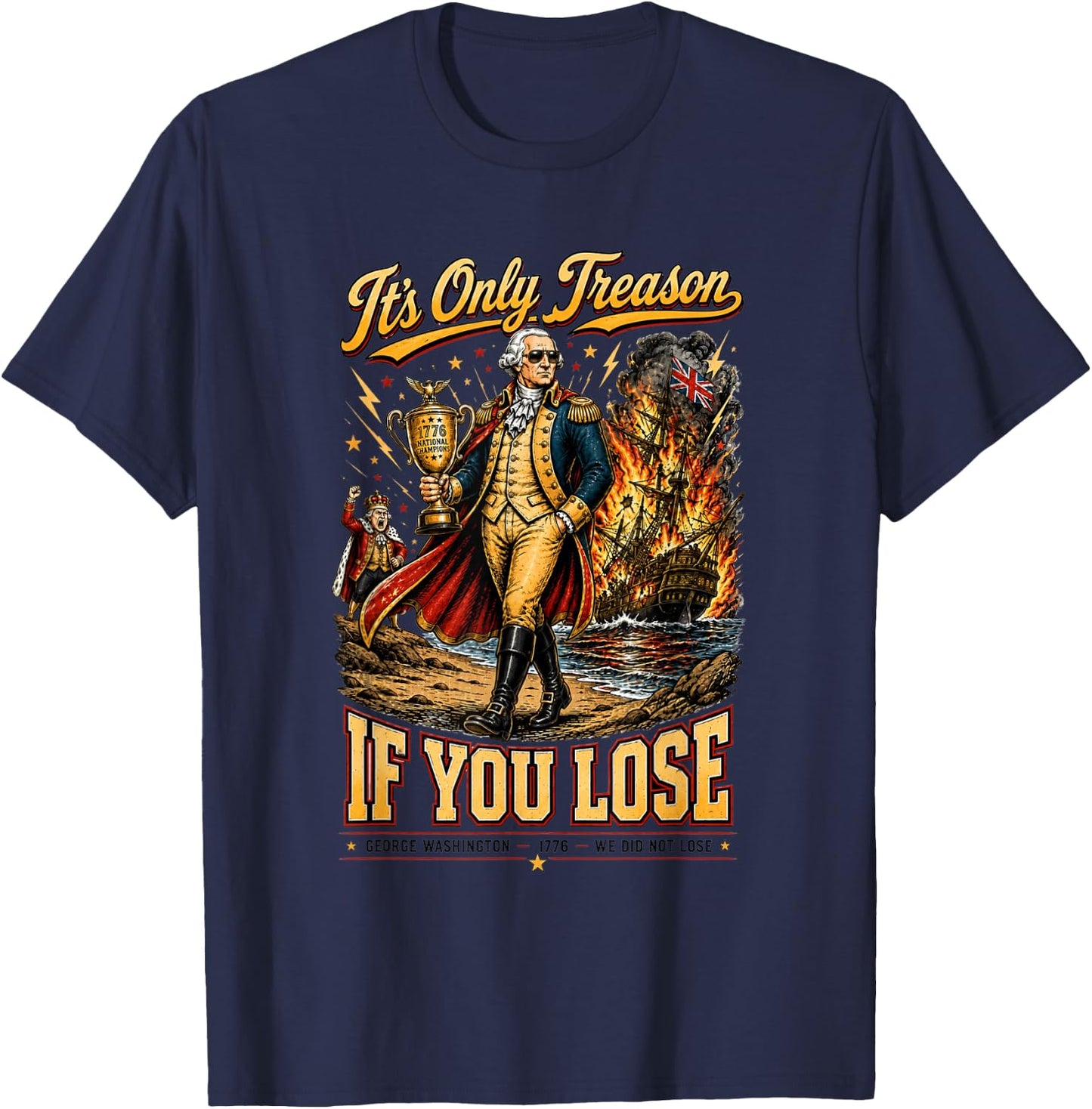 Its Only Treason If You Lose Patriotic Funny 1776 T-Shirt - T-Shirt | Navy