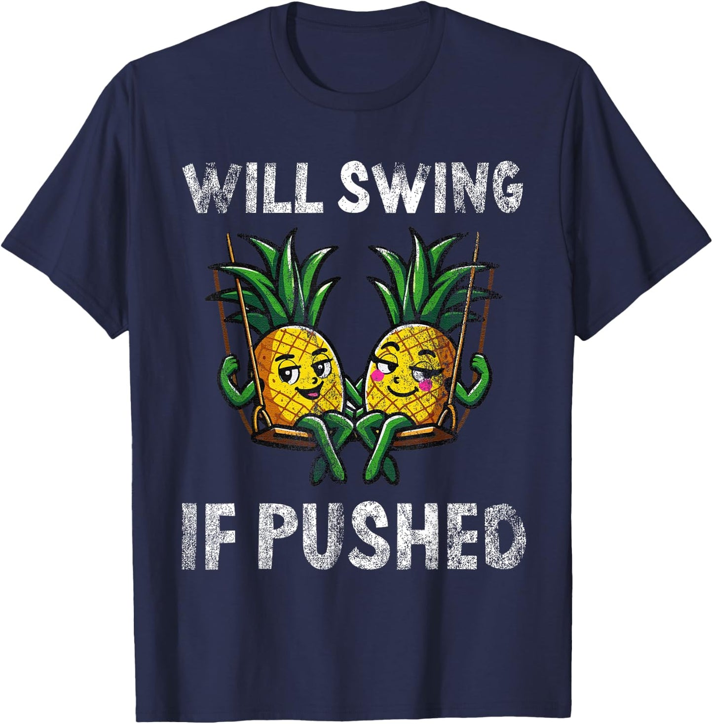 Will Swing If Pushed Funny Pineapple Humor T-Shirt - T-Shirt | Navy