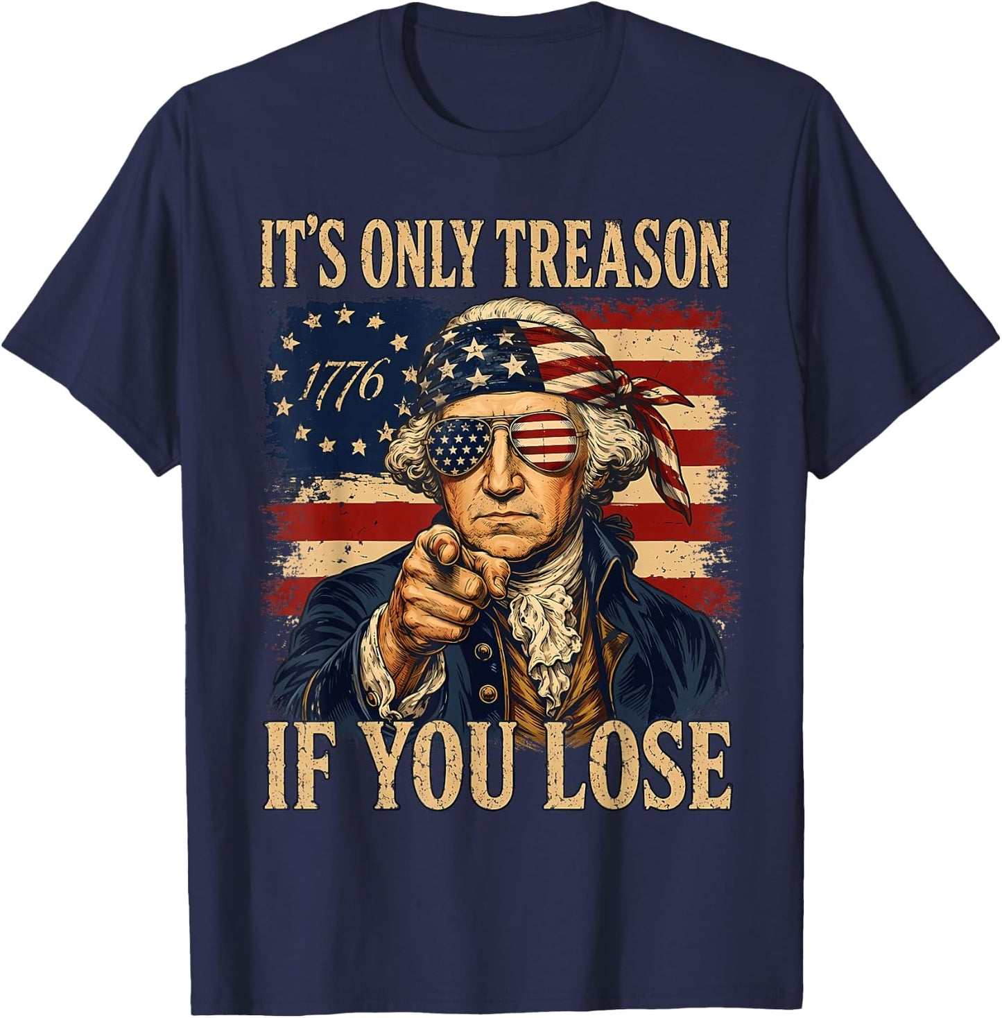 George Washington It's Only Treason If You Lose 4th July T-Shirt - T-Shirt | Navy