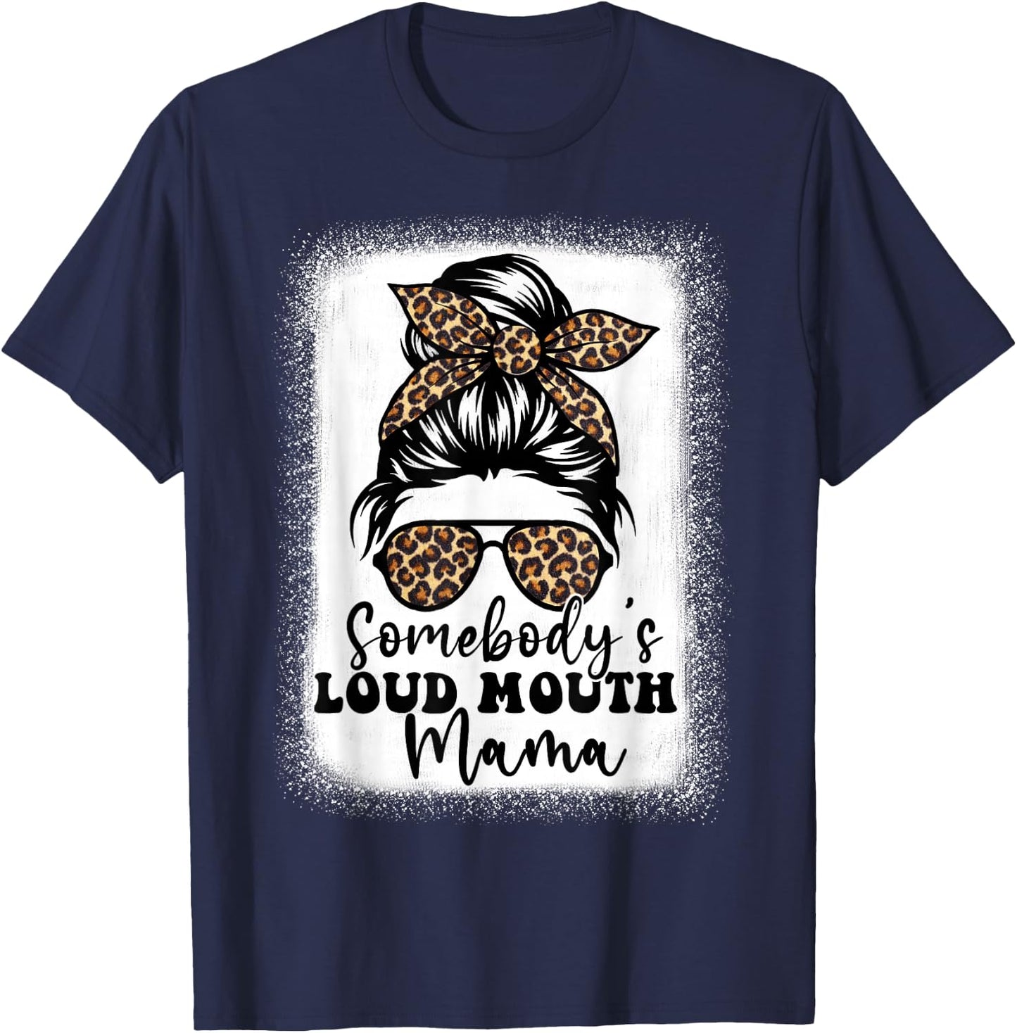Somebody's Loud Mouth Mama Messy Bun Bleached, Loudmouth Mom T-Shirt - T-Shirt | Navy