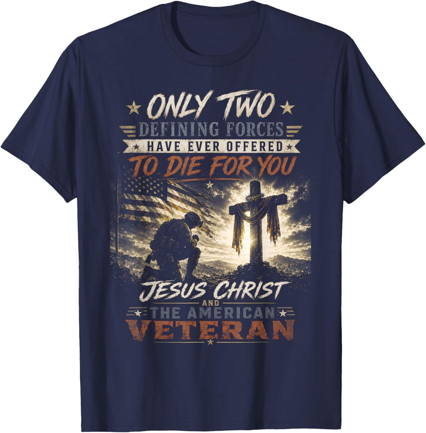 Only Two Defining Forces Have Ever Offered to Die for You T-Shirt - T-Shirt | Navy