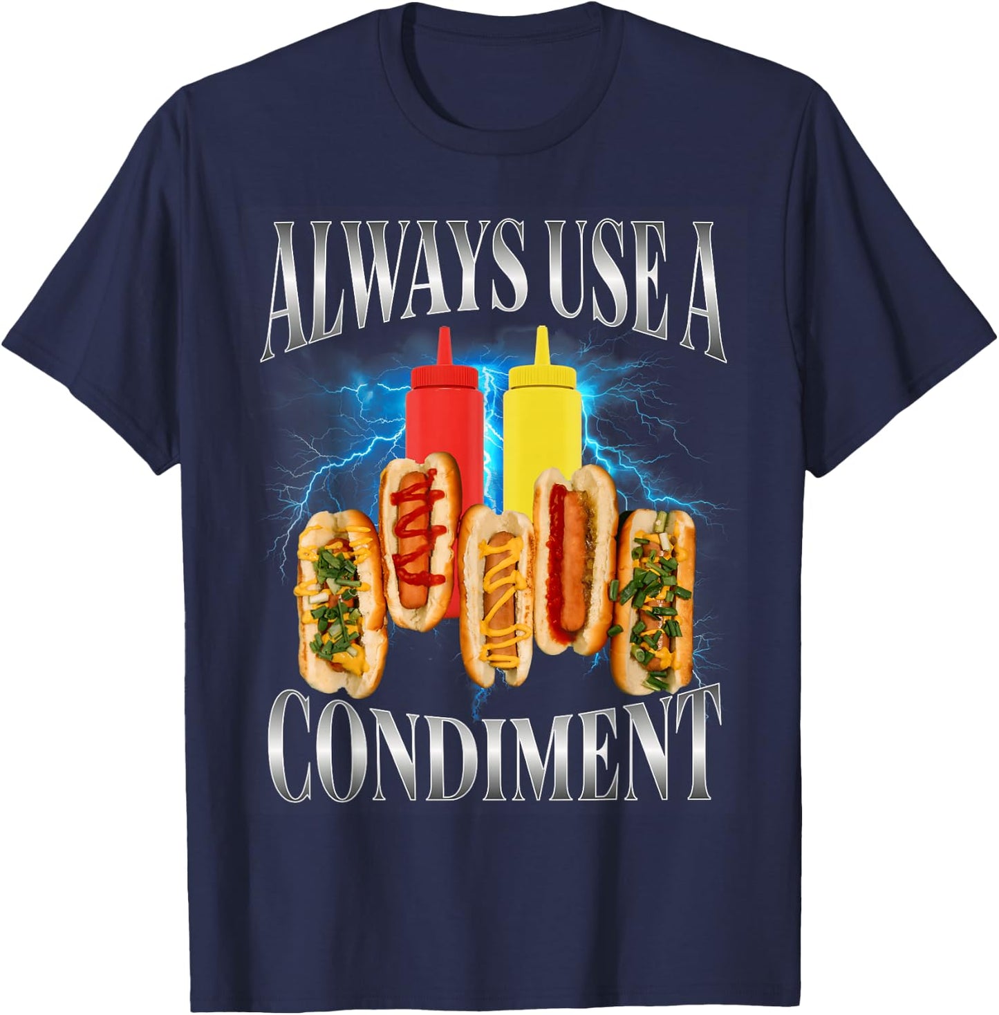 Always Use A Condiment Funny T Hot Dog Bootleg T-Shirt - T-Shirt | Navy