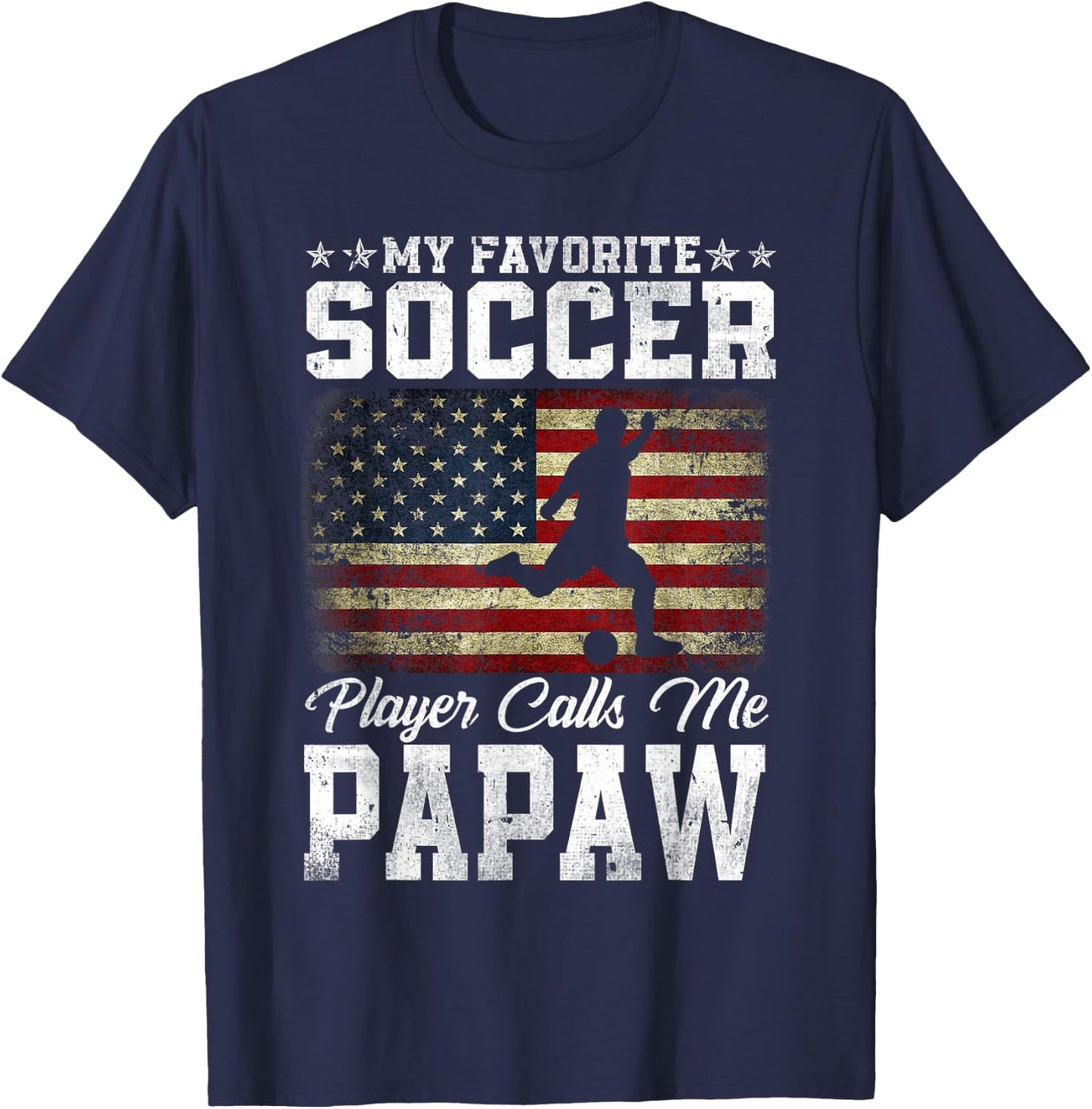 My Favorite Soccer Player Calls Me Papaw USA Flag T-Shirt - T-Shirt | Navy
