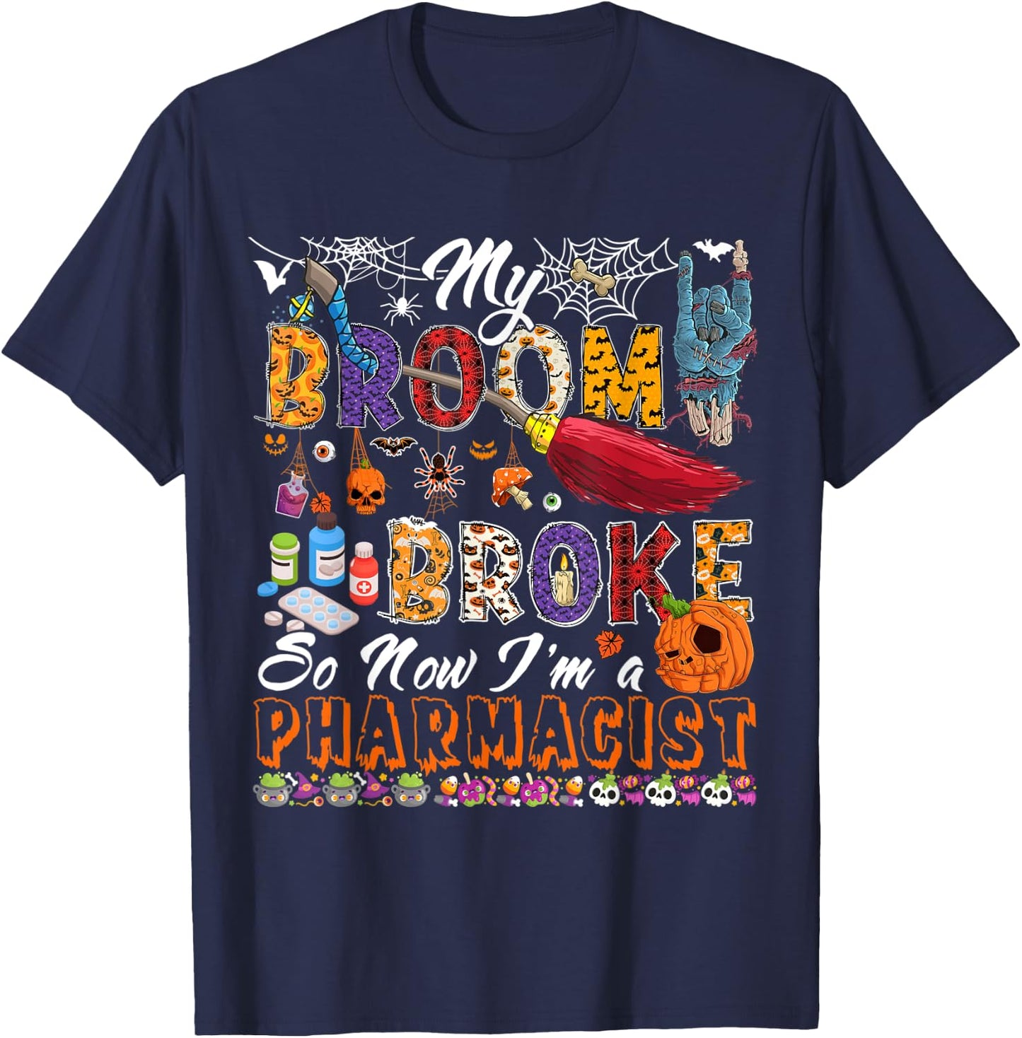 My Broom Broke Now I'm A Pharmacist Halloween Costume Witch T-Shirt - T-Shirt | Navy