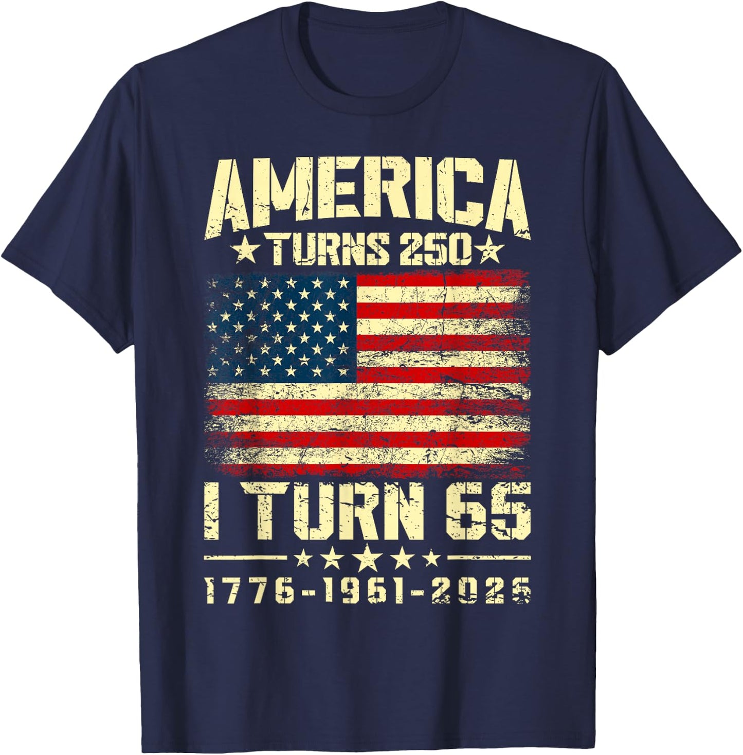 America Turns 250 I Turn 65 250th Anniversary 65th Birthday T-Shirt - T-Shirt | Navy