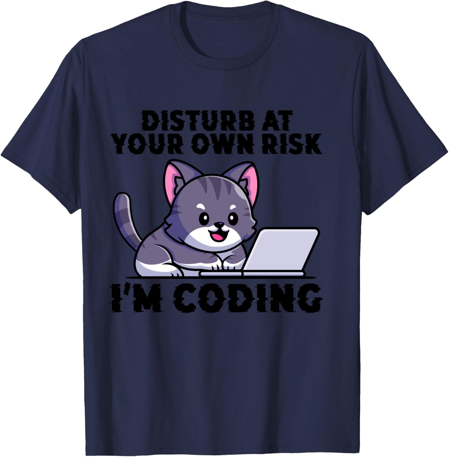 Kitty Meow Coder Disturb At Your Own Risk I'm Coding T-Shirt - T-Shirt | Navy