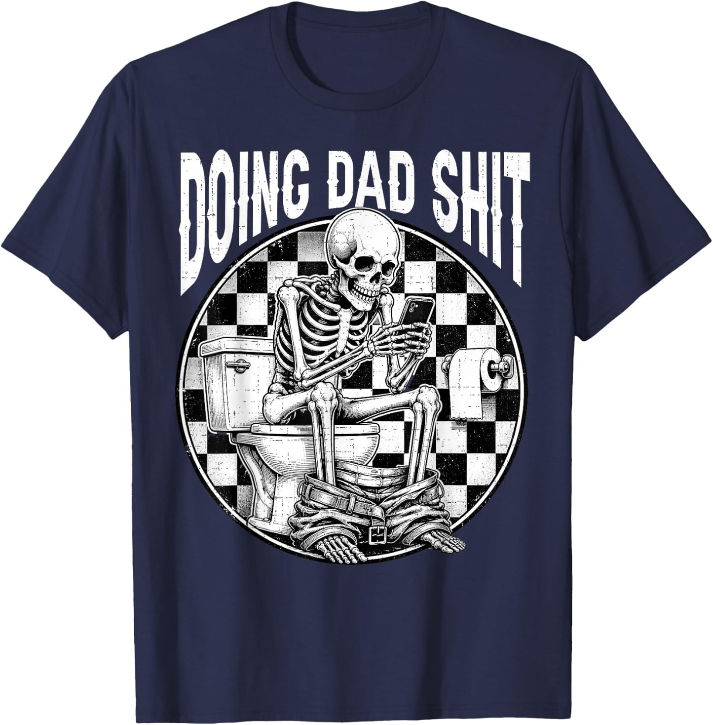 Doing Dad Shit Dad Joke Skeleton Dad Funny Dad Father's Day T-Shirt - T-Shirt | Navy