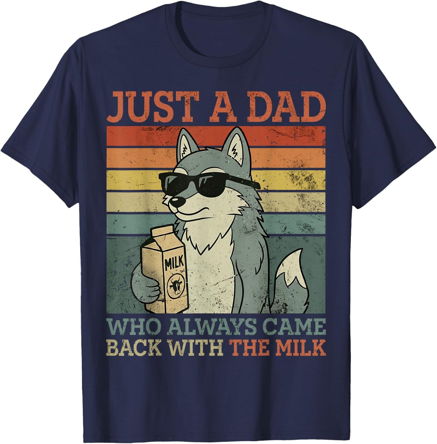 Wolf Dad, Just A Dad Who Always Came Back with The Milk T-Shirt - T-Shirt | Navy