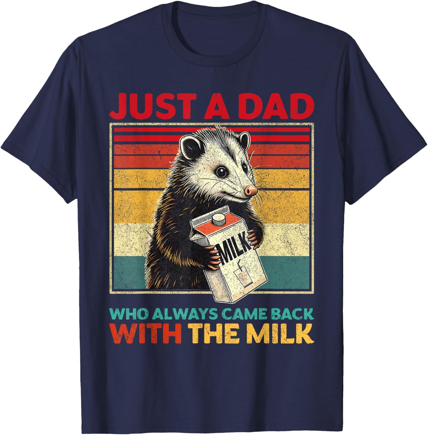 Just a Dad Who Always Came Back With the Milk Father's Day T-Shirt - T-Shirt | Navy