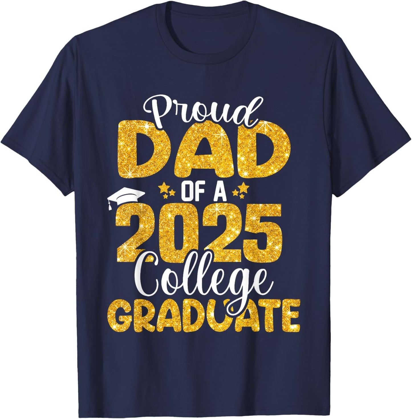 Proud Dad Of 2025 College Graduate Senior Daddy Graduation T-Shirt - T-Shirt | Navy