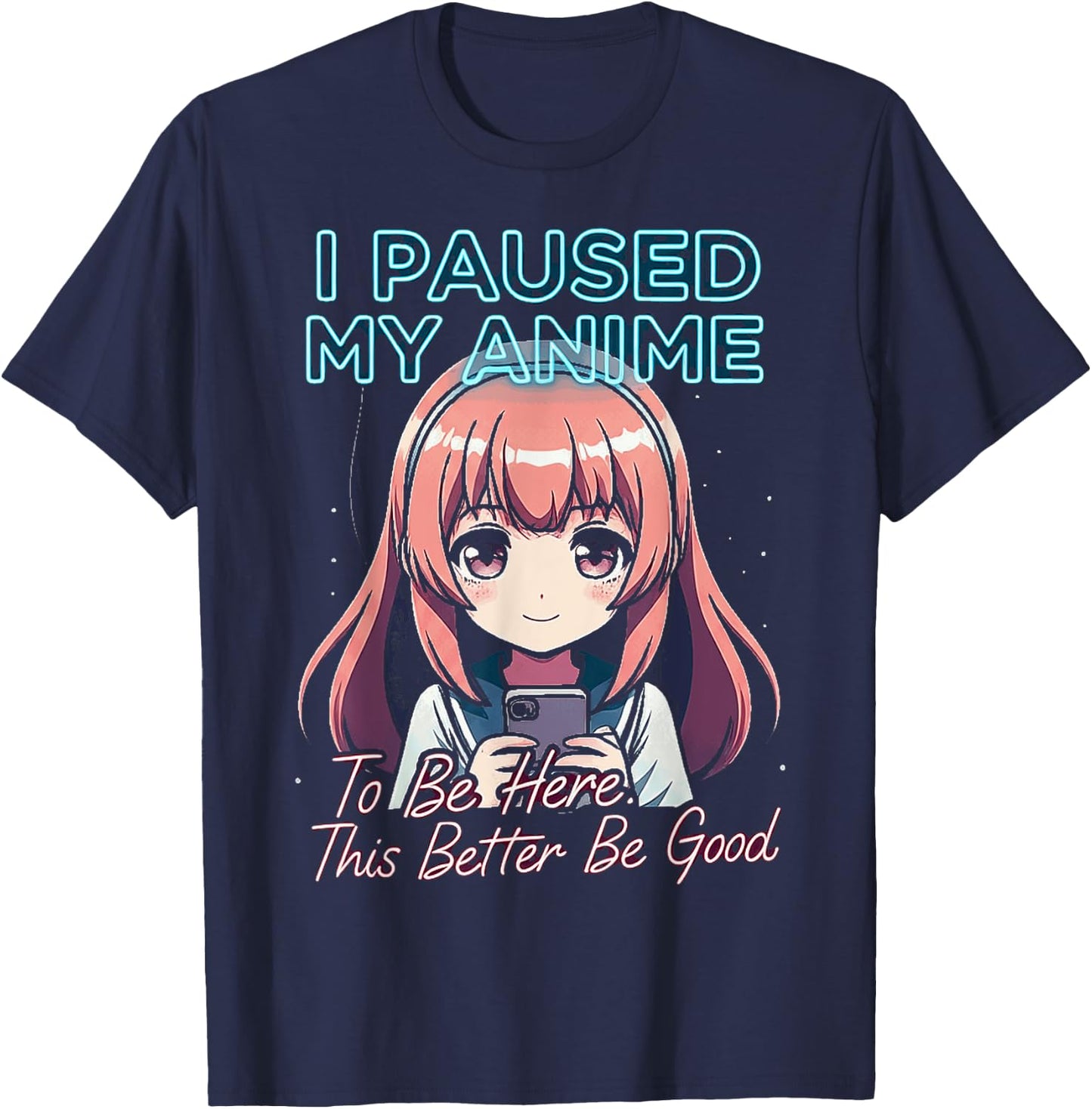 I Paused My Anime To Be Here Japan Kawaii Manga Anime outfit T-Shirt - T-Shirt | Navy