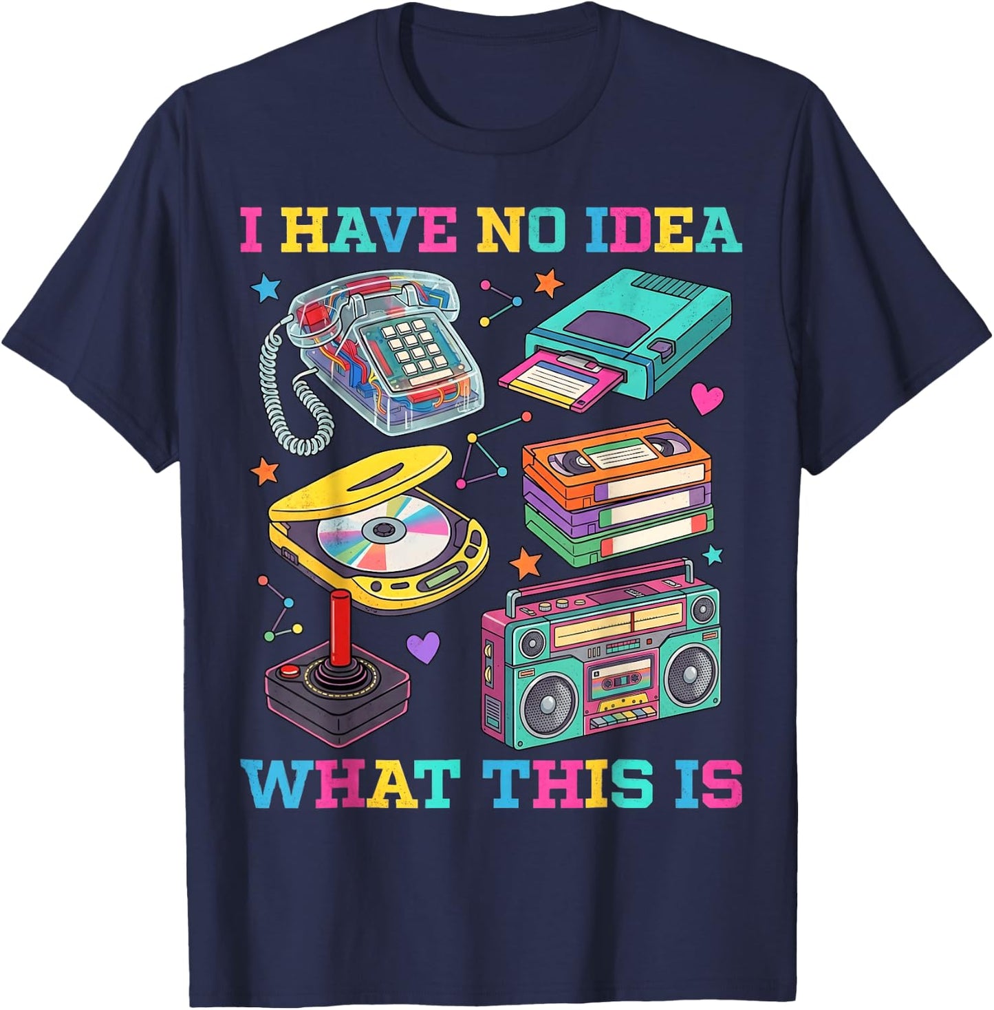 I Have No Idea What This is 90s Outfit Costume 1990s Party T-Shirt - T-Shirt | Navy
