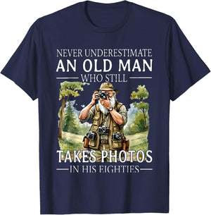 Never Underestimate an Old Man Who is Still Takes Photos in T-Shirt - T-Shirt | Navy