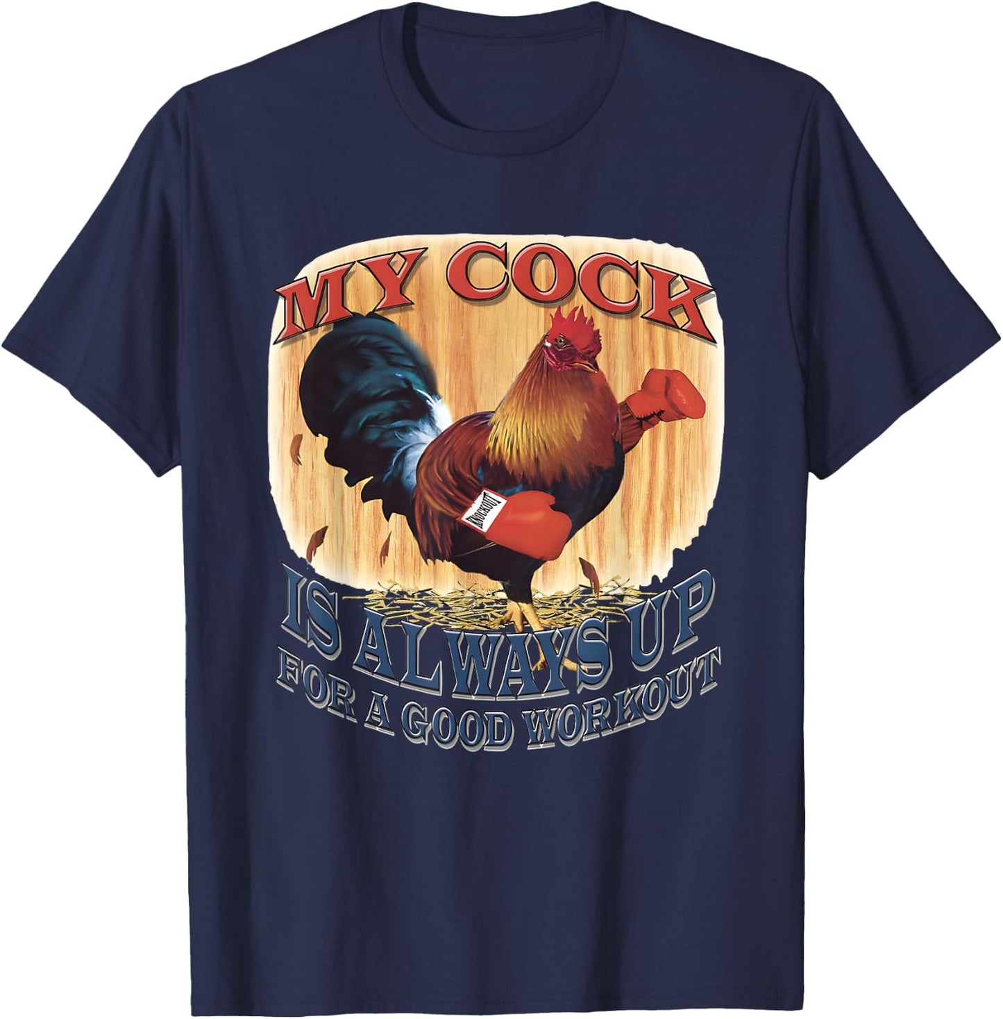 My Cock Is Always Up For A Good Workout T-Shirt - T-Shirt | Navy
