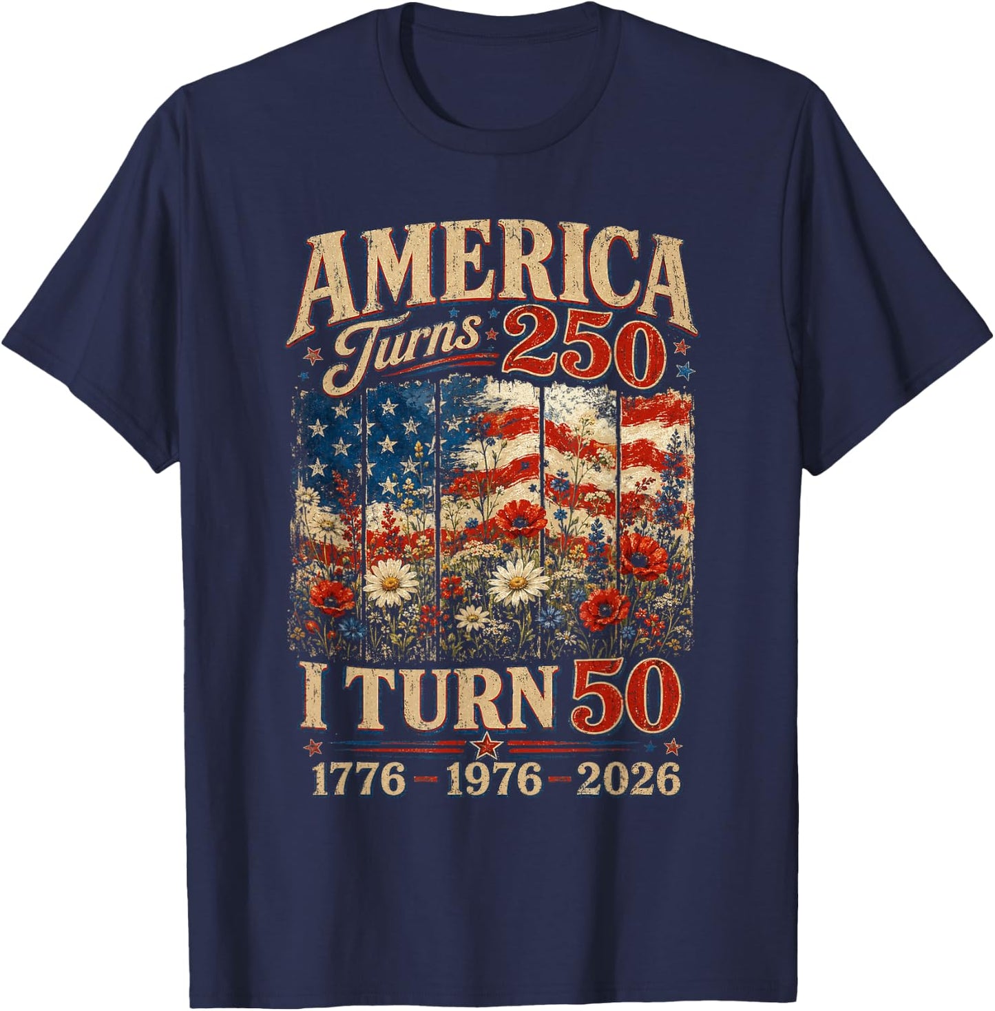Retro Funny America Turns 250 I Turn 50 1976 50th Birthday T-Shirt - T-Shirt | Navy
