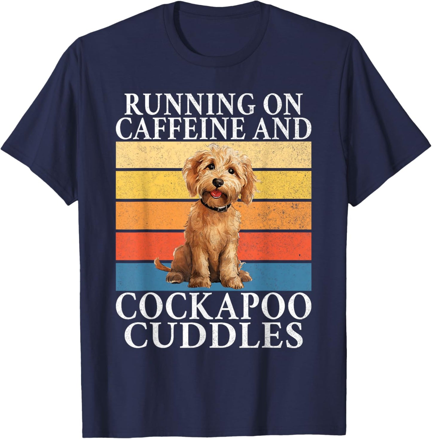 Running on Caffeine and Cockapoo Cuddles Cockapoo T-Shirt - T-Shirt | Navy